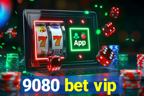 9080 bet vip